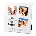 Small Frame Collage: I Love That You're My Sister (2 Cor 7:4) (Mdf) Homeware