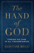 The Hand of God: Finding His Care in All Circumstances Paperback