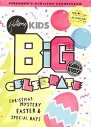 Celebrate! Christmas, Easter & Special Days (Hillsong Kids Big Curriculum Series) Pack
