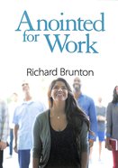 Anointed For Work: The Supernatural Can Have a Powerful Impact in Your Workplace Paperback