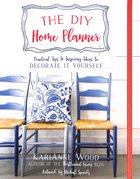The Diy Home Planner: Practical Tips and Inspiring Ideas to Decorate It Yourself Paperback