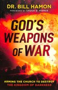 God's Weapons of War: Arming the Church to Destroy the Kingdom of Darkness Paperback