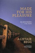 Made For His Pleasure: Ten Benchmarks of a Vital Faith Paperback