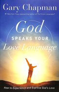 God Speaks Your Love Language: How to Feel and Reflect God's Love Paperback