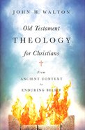 Old Testament Theology For Christians: From Ancient Context to Enduring Belief Hardback