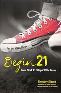 Begin 21: Your First 21 Steps With Jesus Paperback