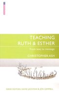Teaching Ruth & Esther (Proclamation Trust's "Preaching The Bible" Series) Paperback