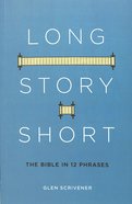 Long Story Short: The Bible in 12 Famous Phrases Paperback