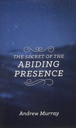 The Secret of the Abiding Presence (The Secret Series) Paperback