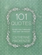 101 Quotes: To Get You Through the Day Or Night Paperback