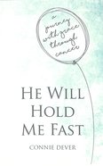 He Will Hold Me Fast: A Journey With Grace Through Cancer Paperback