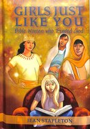 Girls Just Like You: Bible Women Who Trusted God Hardback