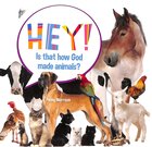 Hey! is That How God Made Animals? (Hey! Series) Paperback