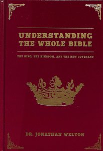 Understanding the Whole Bible: The King, Kingdom and the New Covenant Understanding the Whole Bible: The King, Kingdom and the New Covenant
