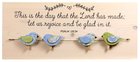 Chirps Wall Art With Photo/Note Clips: This is the Day That the Lord Has Made; Let Us Rejoice and Be Glad in It (Psalm 118:24) Plaque