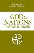 God & the Nations: What the Bible Has to Say About Civilizations - Past and Present (Henry Morris Signature Collection) Paperback