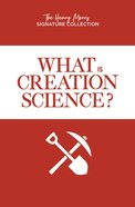 What is Creation Science? (Henry Morris Signature Collection) Paperback