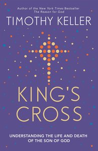Kings Cross: The Story of the World in the Life of Jesus Kings Cross: The Story of the World in the Life of Jesus