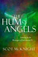 The Hum of Angels: Listening For the Messengers of God Around Us Paperback