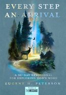 Every Step An Arrival: A 90-Day Devotional For Exploring God's Word Hardback