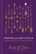 Prayers For the Battlefield: Staying Momstrong in the Fight For Your Family and Faith Hardback