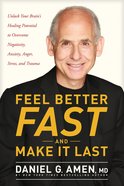 Feel Better Fast and Make It Last: Unlock Your Brain's Healing Potential to Overcome Negativity, Anxiety, Anger, Stress & Trauma Paperback