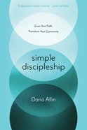 Simple Discipleship: Grow Your Faith, Transform Your Community Paperback