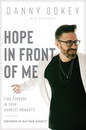 Hope in Front of Me: Find Purpose in Your Darkest Moments Paperback
