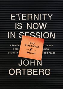 Eternity is Now in Session: A Radical Rediscovery of What Jesus Really Taught About Salvation, Eternity, and Getting to the Good Place (Dvd Experience) Eternity is Now in Session: A Radical Rediscovery of What Jesus Really Taught About Salvation, Eternity, and Getting to the Good Place (Dvd Experience)