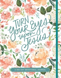 Devotional Journal: Turn Your Eyes Upon Jesus Devotional Journal: Turn Your Eyes Upon Jesus