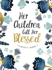 Signature Journal: Her Children Call Her Blessed Signature Journal: Her Children Call Her Blessed