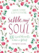 Settle My Soul: 100 Quiet Moments to Meet With Jesus Hardback