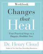 Changes That Heal: Four Practical Steps to a Happier, Healthier You (Workbook) Paperback