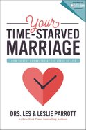 Your Time-Starved Marriage: How to Stay Connected At the Speed of Life Paperback