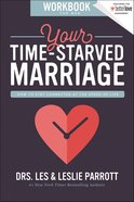 Your Time-Starved Marriage: How to Stay Connected At the Speed of Life (Workbook For Men) Paperback