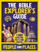 The Bible Explorer's Guide People and Places: 1,000 Amazing Facts and Photos Hardback