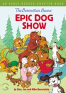 The Berenstain Bears' Epic Dog Show (An Early Reader Chapter Book) (The Berenstain Bears Series) Paperback