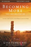 Becoming More Than a Good Bible Study Girl (Participant's Guide) Paperback