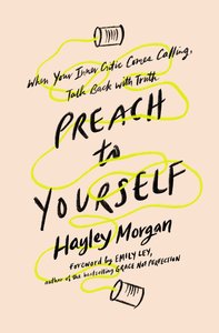 Preaching to Yourself: When Your Inner Critic Comes Calling, Talk Back With Truth Preaching to Yourself: When Your Inner Critic Comes Calling, Talk Back With Truth