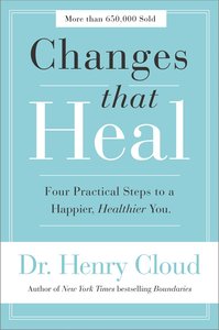 Changes That Heal: Four Practical Steps to a Happier, Healthier You Changes That Heal: Four Practical Steps to a Happier, Healthier You