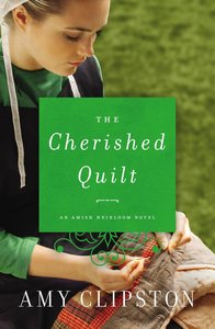 The Cherished Quilt (#03 in Amish Heirloom Novel Series) The Cherished Quilt (#03 in Amish Heirloom Novel Series)