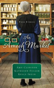Amish Market, An: Three Stories (Love Birds, a Bid For Love, Sweeter Than Honey) (Amish Market Novella Series) Amish Market, An: Three Stories (Love Birds, a Bid For Love, Sweeter Than Honey) (Amish Market Novella Series)