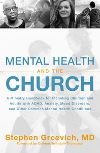 Mental Health and the Church: A Ministry Handbook For Including Families Impacted By Mental Illness Mental Health and the Church: A Ministry Handbook For Including Families Impacted By Mental Illness