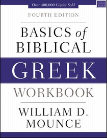 Basics of Biblical Greek (4th Edition) (Workbook) Basics of Biblical Greek (4th Edition) (Workbook)
