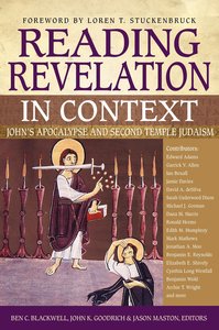 Reading Revelation in Context: Johns Apocalypse and Second Temple Judaism Reading Revelation in Context: Johns Apocalypse and Second Temple Judaism