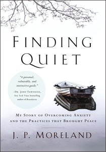Finding Quiet: My Story of Overcoming Anxiety and the Practices That Brought Peace Finding Quiet: My Story of Overcoming Anxiety and the Practices That Brought Peace