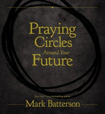 Praying Circles Around Your Future Praying Circles Around Your Future