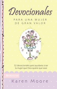 Devocionales Para Una Mujer De Gran Valor (Becoming A Woman Of Worth Devotional) Devocionales Para Una Mujer De Gran Valor (Becoming A Woman Of Worth Devotional)