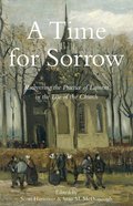 A Time For Sorrow: Recovering the Practice of Lament in the Life of the Church eBook