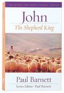 John - the Shepherd King (Reading The Bible Today Series) Paperback